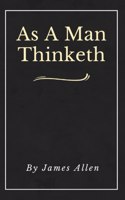 As A Man Thinketh (Annotated): Original First Edition Updated Inspirational Mastery and Wisdom Elevate Your Thoughts Black Cover