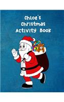 Chloe's Christmas Activity Book: For Ages 4 - 8 Personalised Seasonal Colouring Pages, Mazes, Word Star and Sudoku Puzzles for Younger Kids