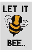 Let It Bee: - comedy funny Lined Journal (Workbook & Handbook) Doodling, Writing, Sketching: Lined Journal (Workbook & Handbook) Doodling, Writing, Sketching
