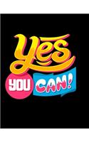 Yes You Can Notebook Journal: Motivational Positive Inspirational Quote Achieve Your Goals Wide Ruled College Lined Composition Notebook Diary For Kids Teens Adults