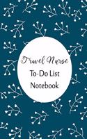 Travel Nurse To Do List Notebook: Checklist and Planning Notepad For Travel Nurses