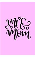 Me & Mom: Mothers 150 Lined Journal Pages Planner Diary Notebook Pink Cover