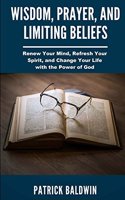 Wisdom, Prayer, and Limiting Beliefs