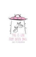 This is love from outer space sktechbook: Dog space on white cover (8.5 x 11) inches 110 pages, Blank Unlined Paper for Sketching, Drawing, Whiting, Journaling & Doodling(3 Dog Space on White Sketchbook)