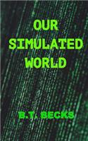 Our Simulated World