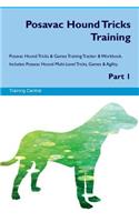 Posavac Hound Tricks Training Posavac Hound Tricks & Games Training Tracker & Workbook. Includes: Posavac Hound Multi-Level Tricks, Games & Agility. Part 1