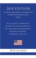 2012-01-25 Energy Conservation Program for Consumer Products - Test Procedures for Refrigerators, Refrigerator-Freezers, and Freezers - Final Rule (US Energy Efficiency and Renewable Energy Office Regulation) (EERE) (2018 Edition)