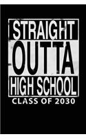 Straight Outta High School Class of 2030: Blank Lined Journal - Class of 2030 Journal