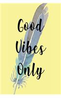 Good Vibes Only