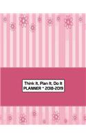 Think It, Plan It, Do It Planner 2018-2019: Teacher Student Academic Planner 2018 - 2019 Daily Weekly Monthly Calendar Organizer