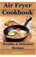 Air Fryer Cookbook: Healthy & Delicious Recipes