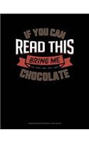 If You Can Read This Bring Me Chocolate: Composition Notebook: Wide Ruled(443 Composition Notebook: Wide Ruled)