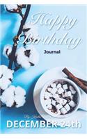 Happy Birthday Journal December 24th: 200 Page Journal, Complete with Prompts, Lined and Blank Pages, Daily Expression Pages, and Month in Review Pages! for Ages 1-99!