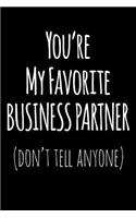 You're My Favorite Business Partner Don't Tell Anyone