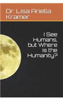 I See Humans, But Where Is the Humanity?