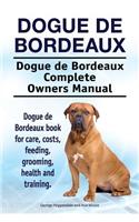 Dogue de Bordeaux. Dogue de Bordeaux Complete Owners Manual. Dogue de Bordeaux book for care, costs, feeding, grooming, health and training.