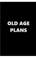 2019 Weekly Planner Funny Theme Old Age Plans Black White 134 Pages