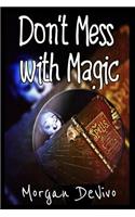 Don't Mess with Magic