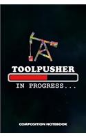 Toolpusher in Progress