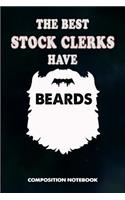 The Best Stock Clerks Have Beards: Composition Notebook, Men Birthday Journal Gift for Store Stocking Professionals to Write on