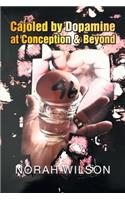 Cajoled by Dopamine at Conception & Beyond