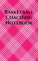 Basketball Coaching Notebook: Basketball Coach Journal for Training Notes, Strategy, Plays Diagrams and Sketches