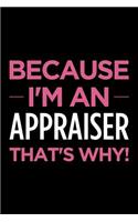 Because I'm an Appraiser That's Why