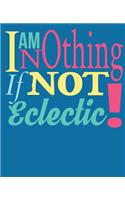 Im Nothing If Not Eclectic
