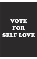 Vote for Self Love: A 6x9 Inch Matte Softcover Journal Notebook with 120 Blank Lined Pages and a Funny Uplifting Voting Cover Slogan