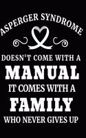 Asperger Syndrome Doesn't Come with a Manual It Comes with a Family Who Never Gives Up
