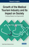 Growth of the Medical Tourism Industry and Its Impact on Society: Emerging Research and Opportunities