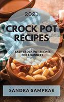 Crock Pot Recipes 2021: Easy Crock Pot Recipes for Beginners