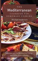 The Mediterranean Cookbook For Homemade Cooking