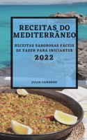 Receitas Do Mediterrâneo 2022: Receitas Saborosas Fáceis de Fazer Para Iniciantes
