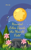 Haunted Lilies Beside the Moonlit Field