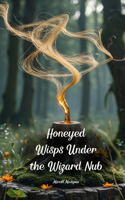Honeyed Wisps Under the Wizard Nub