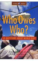 Who Owes Who: 50 Questions about World Debt(Global Issues)