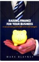 Raising Finance for Your Business: A Nuts and Bolts Guide for Small Business Owners and Manager