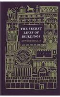 The Secret Lives of Buildings: From the Parthenon to the Vegas Strip in Thirteen Stories