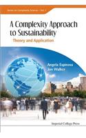 Complexity Approach to Sustainability, A: Theory and Application