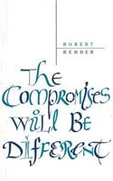 The Compromises Will Be Different