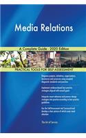 Media Relations A Complete Guide - 2020 Edition