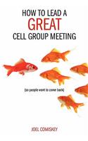 How to Lead a Great Cell Group Meeting...