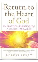 Return to the Heart of God: The Practical Philosophy of A Course in Miracles