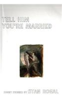Tell Him You're Married