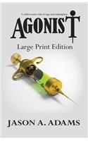 Agonist: Large Print Edition