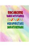 Ride Unicorns, Dance With Fairies, Chase Rainbows, Wish Upon Stars: Swim With Mermaids Sketchbook