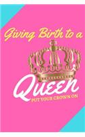 Giving Birth to a Queen