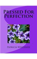 Pressed For Perfection
