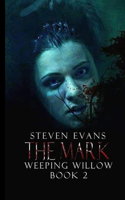 The Mark: (2 Weeping Willow)
